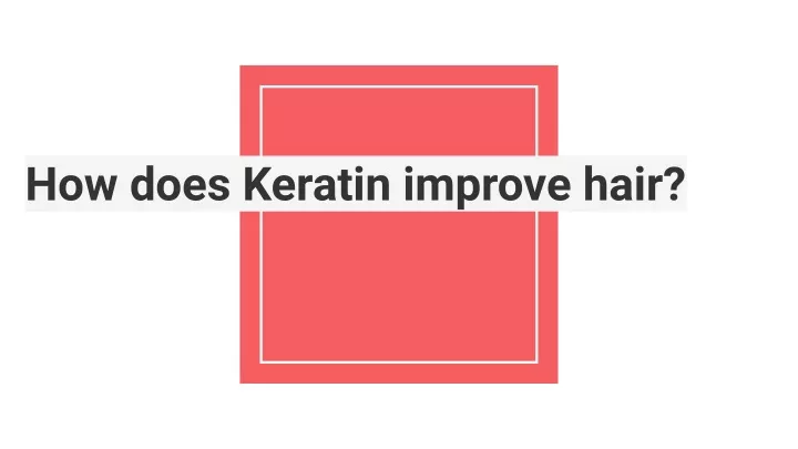 how does keratin improve hair