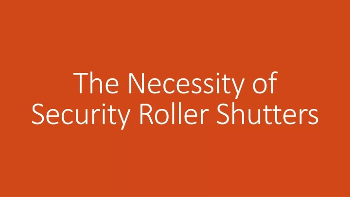 the necessity of security roller shutters