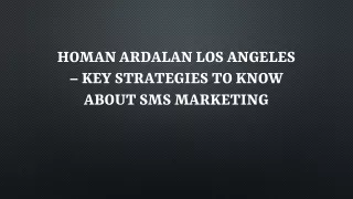Homan Ardalan Los Angeles – Key Strategies To Know About SMS Marketing