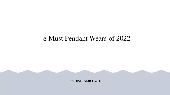 8 must pendant wears of 2022