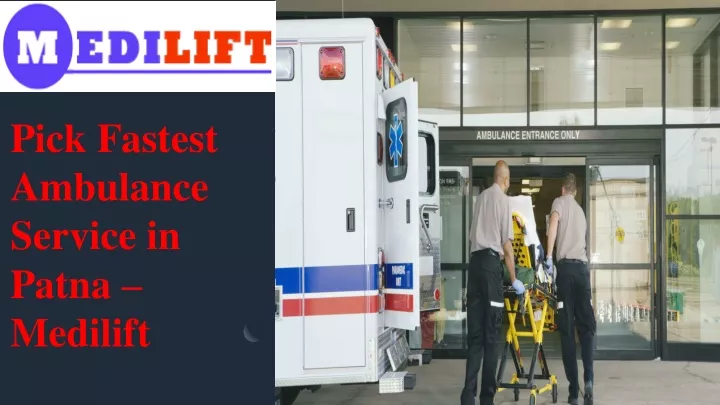 pick fastest ambulance service in patna medilift