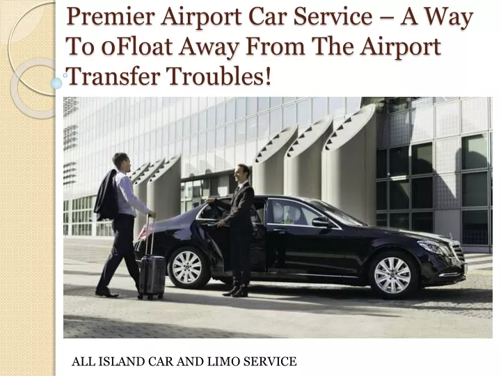 premier airport car service a way to 0float away