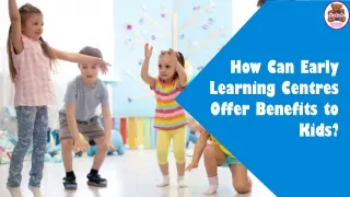 How Can Early Learning Centres Offer Benefits to Kids?