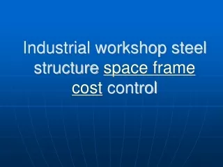 Steel structure space frame cost