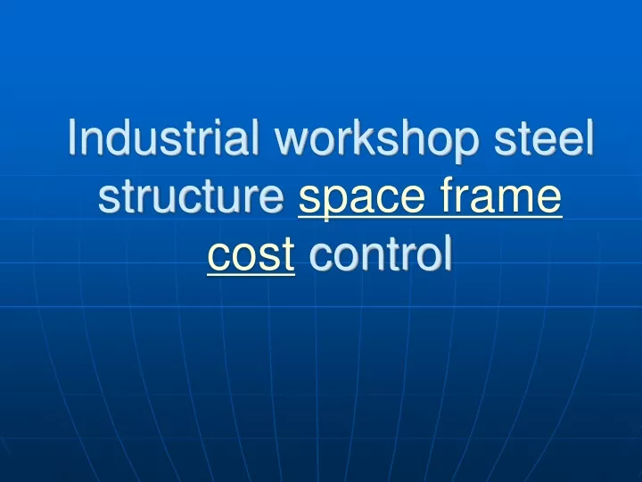 industrial workshop steel structure space frame cost control