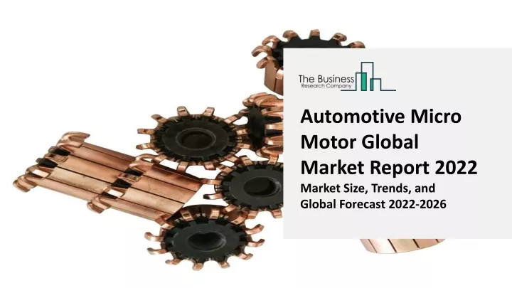 automotive micro motor global market report 2022