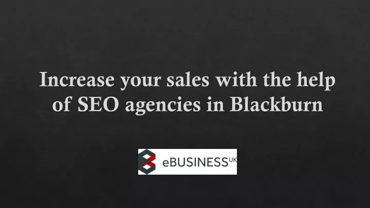 increase your sales with the help of seo agencies in blackburn