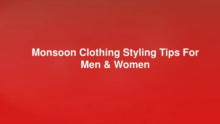 monsoon clothing styling tips for men women