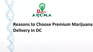 Reasons to Choose Premium Marijuana Delivery In DC