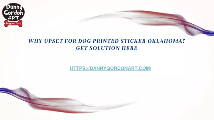 why upset for dog printed sticker oklahoma get solution here