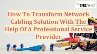 How To Transform Network Cabling Solution With The Help Of A Professional Service Provider