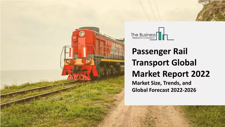 passenger rail transport global market report