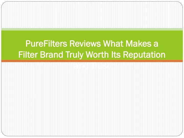 purefilters reviews what makes a filter brand truly worth its reputation and trust