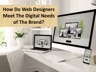 Web designers provide digital needs for the brands