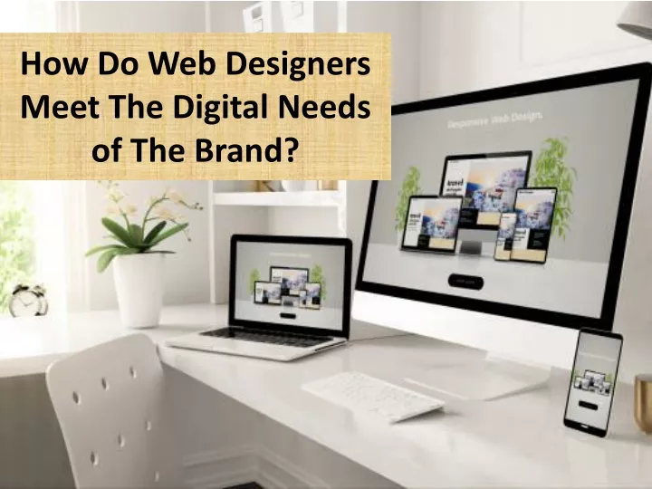 how do web designers meet the digital needs of the brand