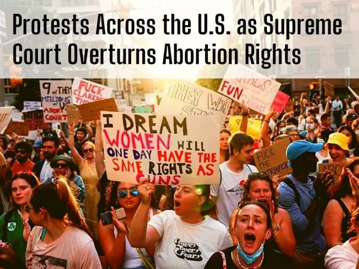 protests across the u s as supreme court overturns abortion rights
