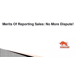 Merits Of Reporting Sales_ No More Dispute!