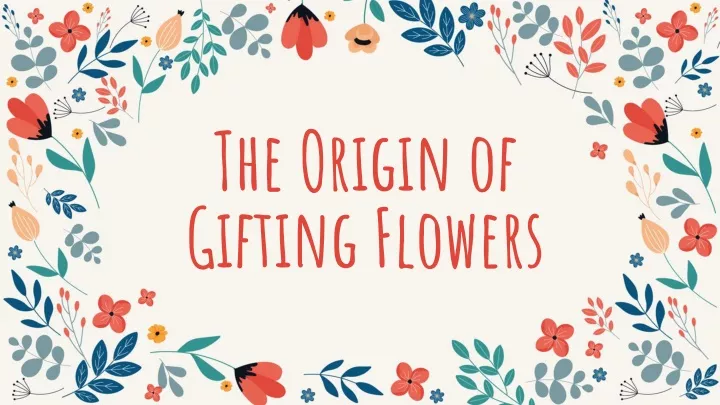 the origin of gifting flowers