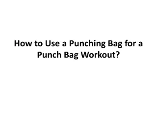 how to use a punching bag for a punch bag workout