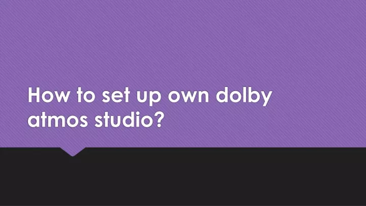 how to set up own dolby atmos studio