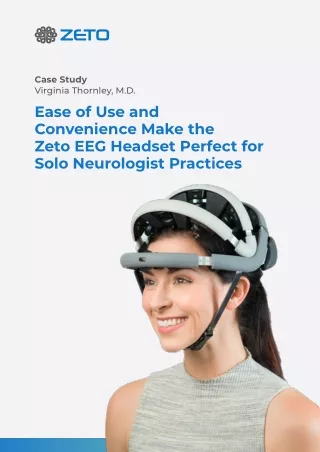 Case Study - Virginia Thornley, M.D. shared her experience with the Zeto EEG hea