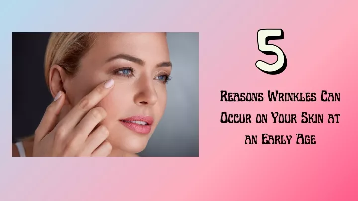 reasons wrinkles can occur on your skin