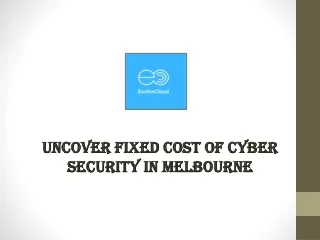Uncover Fixed Cost of Cyber security in Melbourne