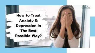 How to Treat Anxiety & Depression in The Best Possible Way