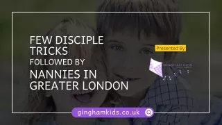 Few Disciple Tricks Followed By Nannies In Greater London