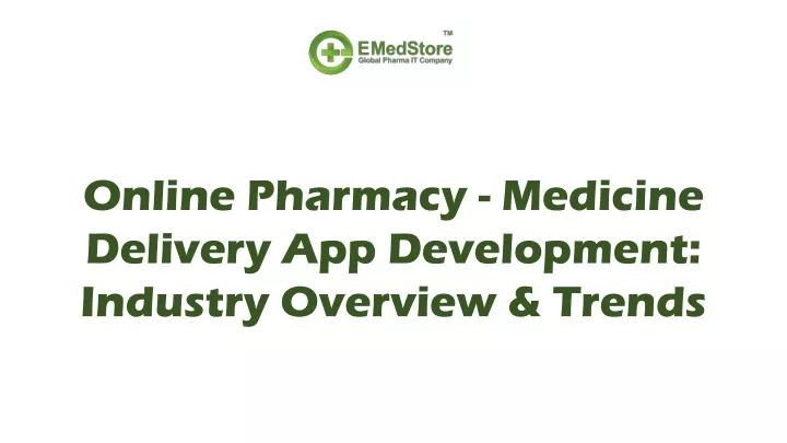 online pharmacy medicine delivery app development industry overview trends