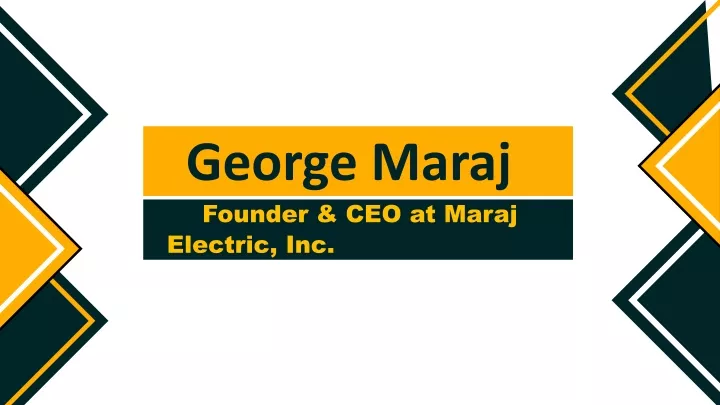 george maraj founder ceo at maraj electric inc