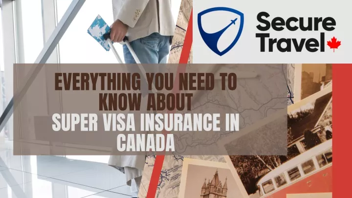 everything you need to know about super visa