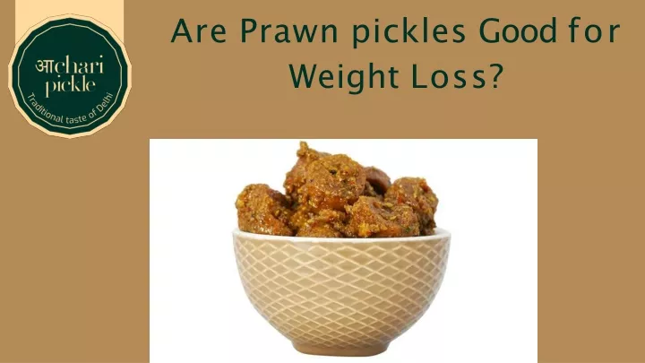 are prawn pickles good for weight loss