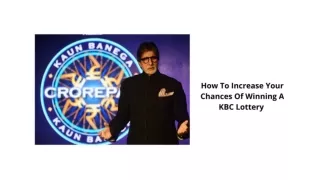 How To Increase Your Chances Of Winning A KBC Lottery