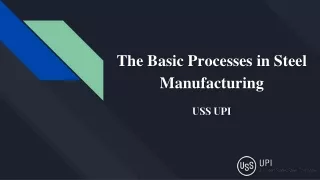 The Basic Processes in Steel Manufacturing