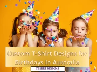 Custom T-Shirt Designs for Birthdays in Australia