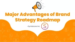 Major Advantages of Brand Strategy Roadmap - Symbicore Inc