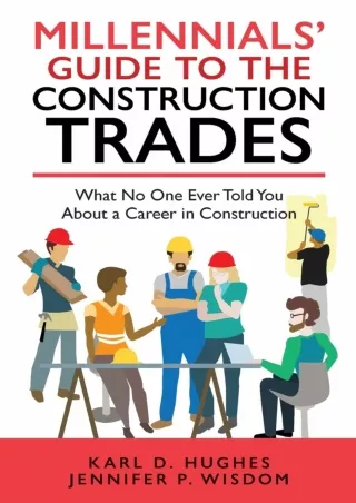 READING MILLENNIALS GUIDE TO THE CONSTRUCTION TRADES What No One Ever Told