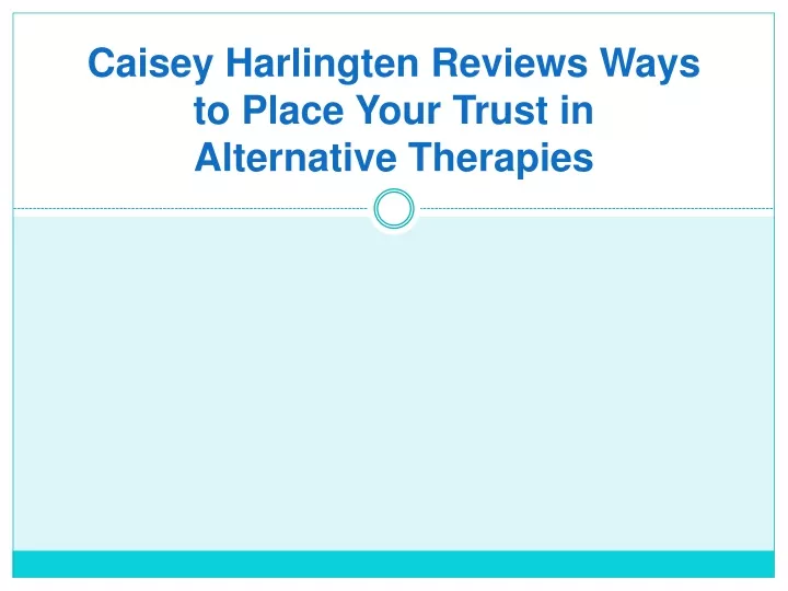 caisey harlingten reviews ways to place your trust in alternative therapies