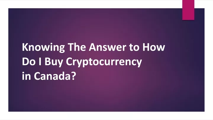 knowing the answer to how do i buy cryptocurrency in canada