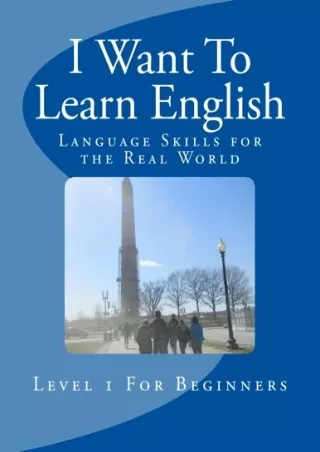 EBOOK I Want To Learn English Language Skills for the Real World