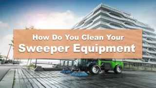 how do you clean your sweeper equipment