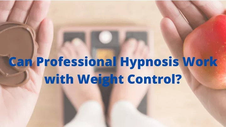 can professional hypnosis work with weight control
