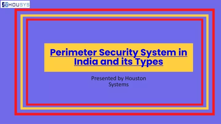 perimeter security system in india and its types
