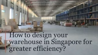 how to design your warehouse in singapore for greater efficiency