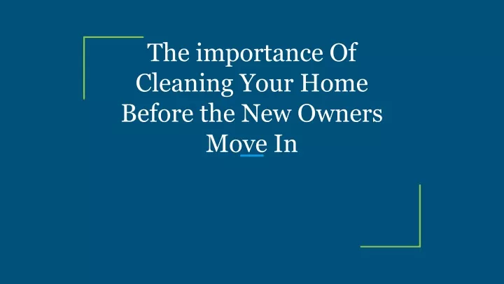 the importance of cleaning your home before