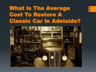 What Is The Average Cost To Restore A Classic Car In Adelaide?