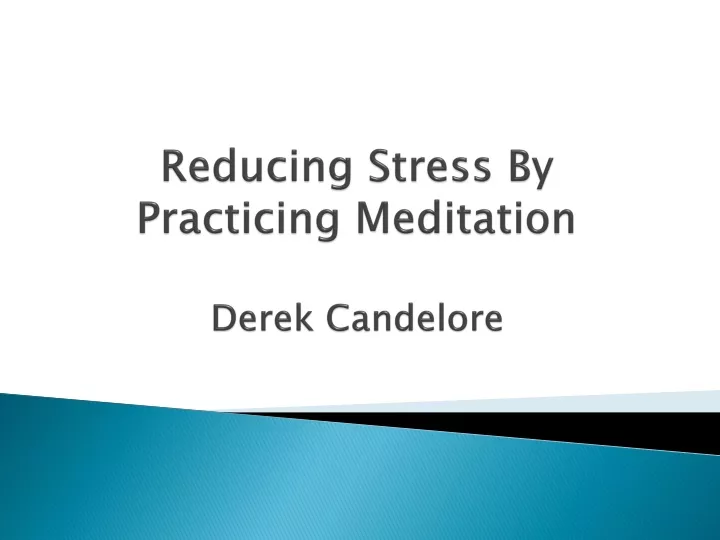reducing stress by practicing meditation derek candelore