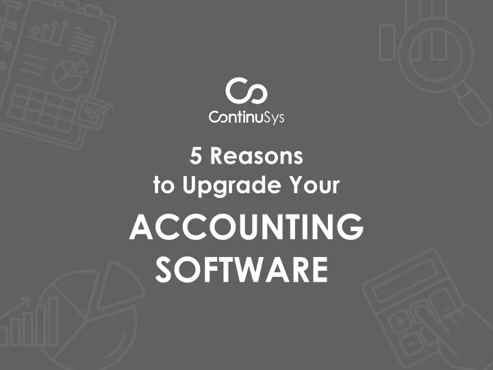 5 reasons to upgrade your accounting software