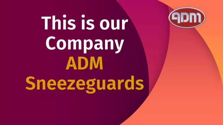 this is our company adm sneezeguards